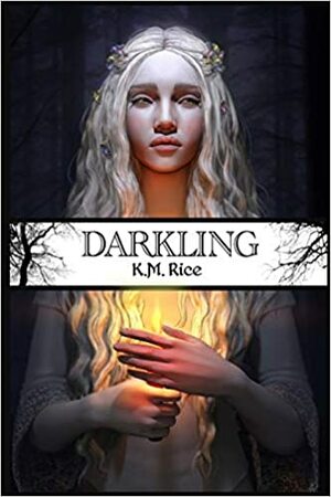 Darkling by K. M. Rice