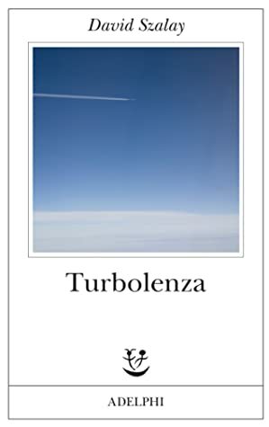 Turbolenza by David Szalay, Anna Rusconi