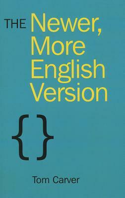 The Newer, More English Version by Tom Carver