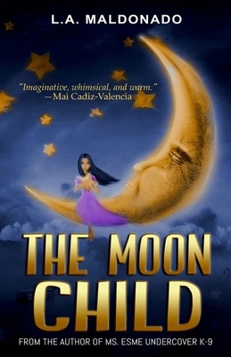 The Moon Child by L. a. Maldonado