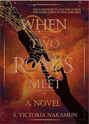 When Two Roads Meet by S. Victoria Nakamun