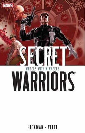 Secret Warriors, Volume 6: Wheels Within Wheels by Jonathan Hickman, Alessandro Vitti