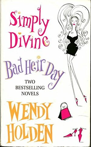 Simply Divine: AND Bad Heir Day by Wendy Holden