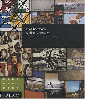 The Photobook: A History - Volume II by Gerry Badger, Martin Parr