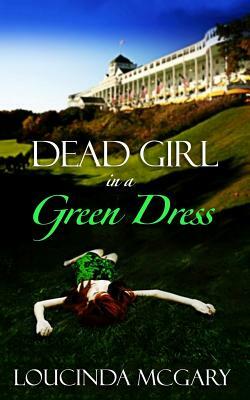 Dead Girl In a Green Dress by Loucinda McGary