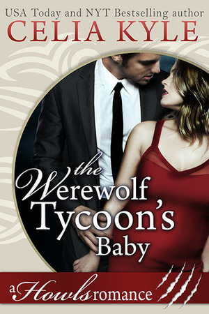 The Werewolf Tycoon's Baby by Celia Kyle