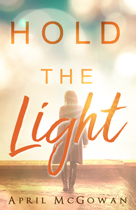 Hold the Light by April McGowan