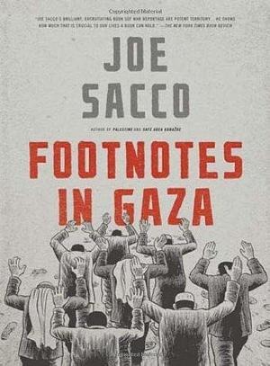 Footnotes in Gaza: A Graphic Novel Hardcover December 22, 2009 by Joe Sacco, Joe Sacco