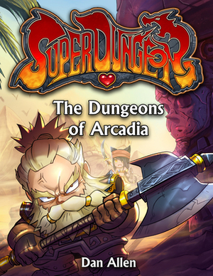 The Dungeons of Arcadia, Volume 4 by Dan Allen