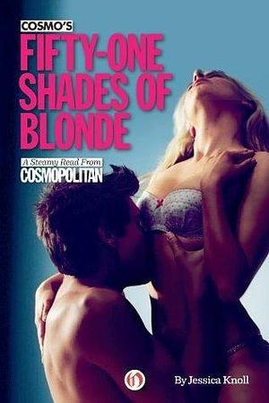 Cosmo's Fifty-one Shades of Blonde by Jessica Knoll, Jessica Knoll