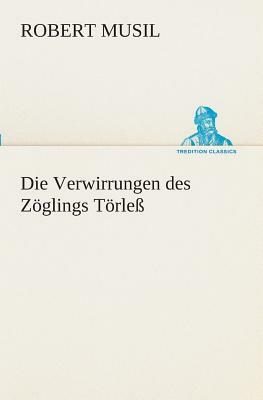 Die Verwirrungen Des Zöglings Törleß by Robert Musil