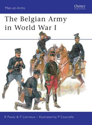 The Belgian Army in World War I by Ronald Pawly, Pierre Lierneux