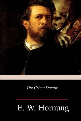 The Crime Doctor by E. W. Hornung