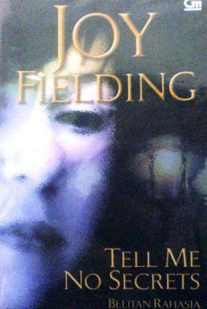 Tell Me No Secrets: Belitan Rahasia by Joy Fielding