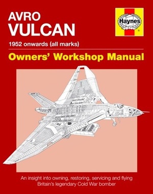 Avro Vulcan Manual: 1952 Onwards by Tony Blackman, Alfred Price