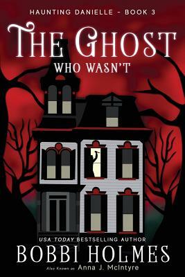 The Ghost Who Wasn't by Bobbi Holmes, Anna J. McIntyre