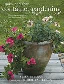 Quick and Easy Container Gardening: 20 Step-by-step Projects and Inspirational Ideas by Tessa Evelegh, Debbie Patterson