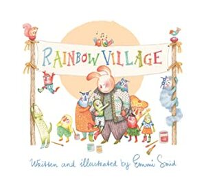 Rainbow Village: A Story to Help Children Celebrate Diversity by Emmi Smid