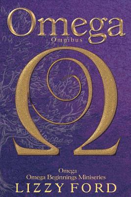 Omega Omnibus: Omega and Omega Beginnings Miniseries by Lizzy Ford