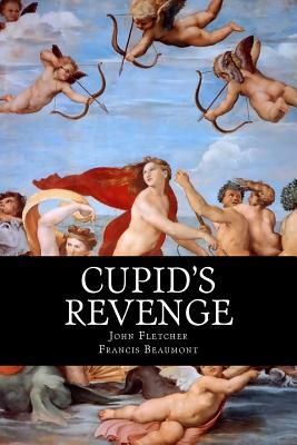 Cupid's Revenge by John Fletcher, Francis Beaumont