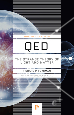 Qed: The Strange Theory of Light and Matter by Richard P. Feynman