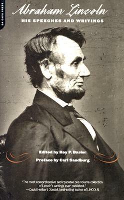 Abraham Lincoln, His Speeches and Writings by Roy Basler, Carl Sandburg