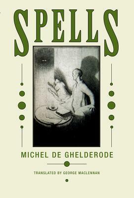 Spells by Michel de Ghelderode, George MacLennan, Jacques Gorus