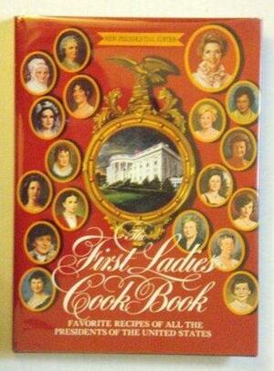 First Ladies Cookbook: Favorite Recipes of all the Presidents of the United States by Dione Lucas, Margaret Brown Klapthor, Pat Ayres, Robert H. Doherty