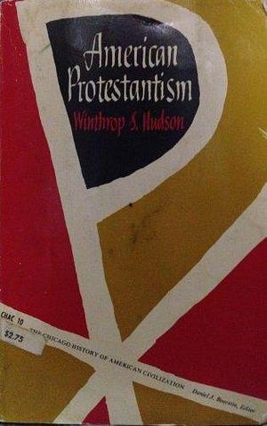 American Protestantism by Winthrop Still Hudson