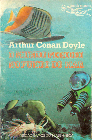 O Mundo Perdido no Fundo do Mar by Arthur Conan Doyle, J. Lima da Costa