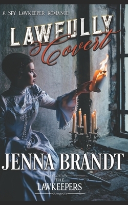 Lawfully Covert: Inspirational Christian Historical by The Lawkeepers, Jenna Brandt