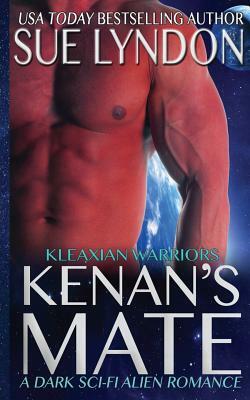 Kenan's Mate: A Dark Sci-Fi Alien Romance by Sue Lyndon