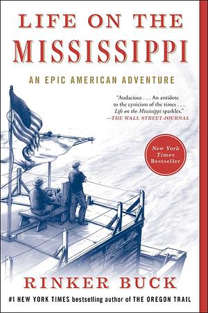 Life on the Mississippi: An Epic American Adventure by Rinker Buck