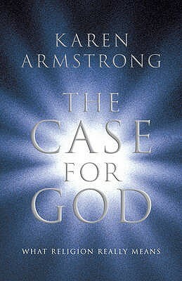 The Case for God: What Religion Really Means by Karen Armstrong