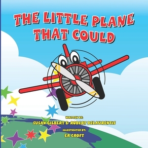 The Little Plane That Could by Robert Delaurentis, Susan Gilbert