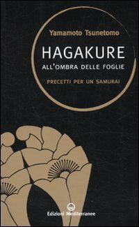 Hagakure. All'ombra delle foglie. Precetti per un samurai by Yamamoto Tsunetomo