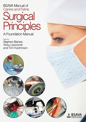 BSAVA Manual of Canine and Feline Surgical Principles: A Foundation Manual by 
