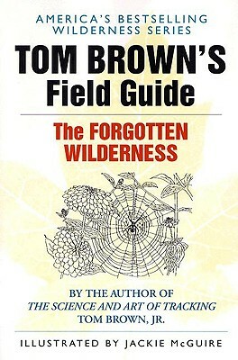 Tom Brown's Field Guide to the Forgotten Wilderness by Tom Brown