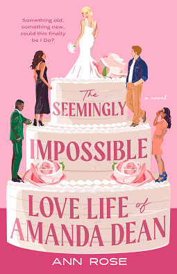 The Seemingly Impossible Love Life of Amanda Dean by Ann Rose