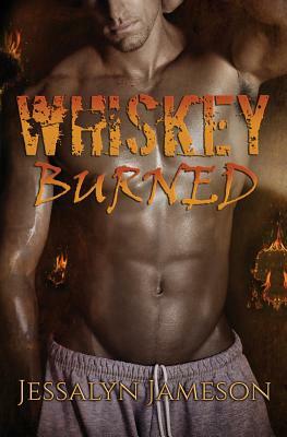 Whiskey Burned by Jessalyn Jameson