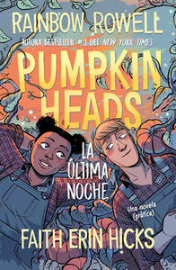 Pumpkinheads: La última noche by Rainbow Rowell