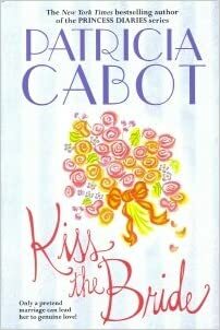 Kiss The Bride by Patricia Cabot