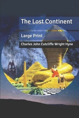 The Lost Continent: Large Print by C. J. Cutcliffe Hyne