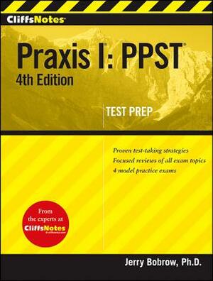 Cliffsnotes Praxis I: Ppst, 4th Edition by Jerry Bobrow