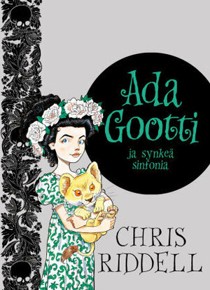 Ada Gootti ja synkeä sinfonia by Jaana Kapari-Jatta, Chris Riddell