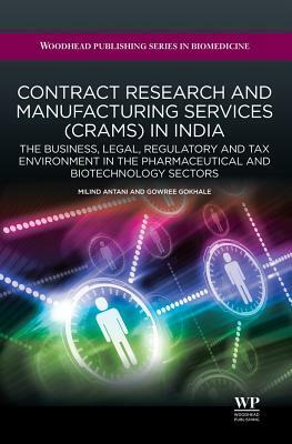 Contract Research and Manufacturing Services (Crams) in India: The Business, Legal, Regulatory and Tax Environment in the Pharmaceutical and Biotechno by 