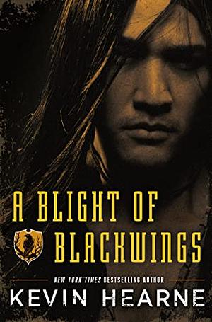 A Blight of Blackwings by Kevin Hearne