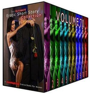 The Ultimate Erotic Short Story Collection 70: 11 Steamingly Hot Erotica Books For Women by Diana Vega, Blanche Wheeler, Rebecca Milton, Evelyn Hunt, Paula Frost, Odette Haynes, Pearl Whitaker, Linda Wiggins, Jean Mathis, Janet Bryant