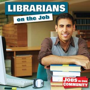 Librarians on the Job by Mary Austen