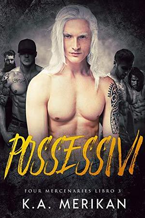 Possessivi by K.A. Merikan, Alice Arcoleo